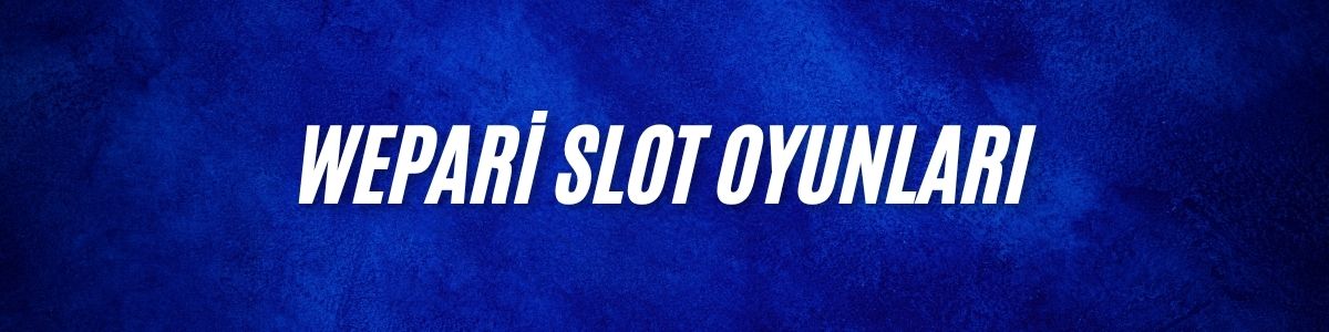 Wepari Slot Oyunları