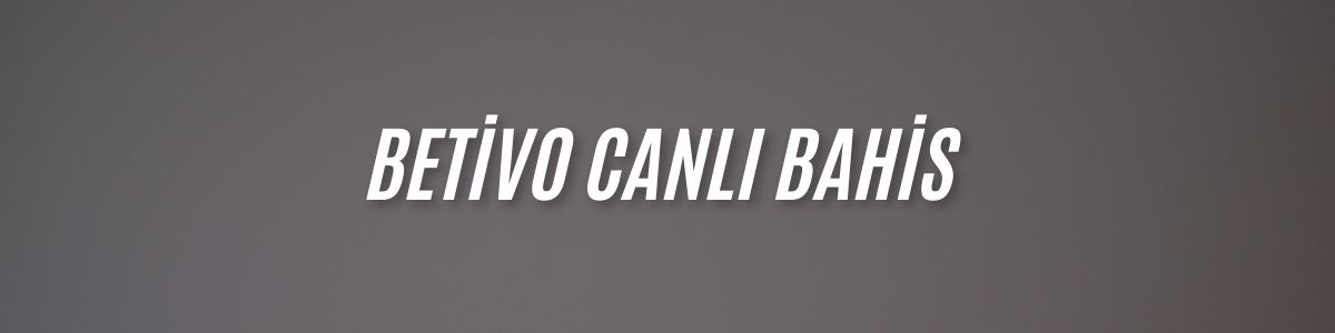 Betivo Canlı Bahis